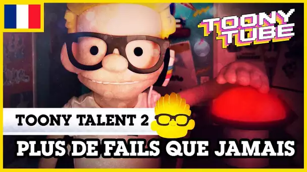 Toony Tube en Français 🇫🇷 | Toony Talent 2 : Plus de fails que jamais