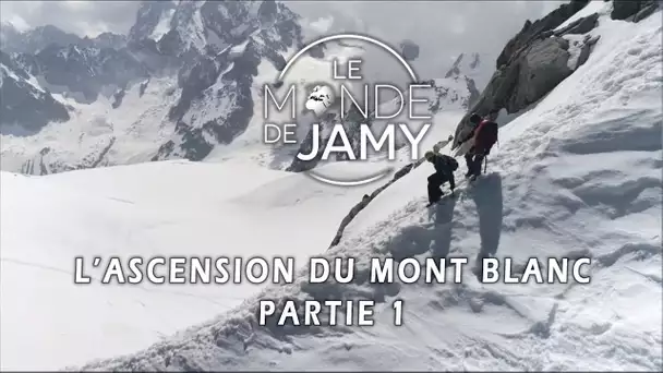 L'ascension du Mont Blanc (Partie 1) - Le meilleur du monde de Jamy