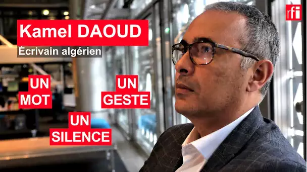 [Vidéo] L’écrivain algérien Kamel Daoud en un mot, un geste et un silence • RFI