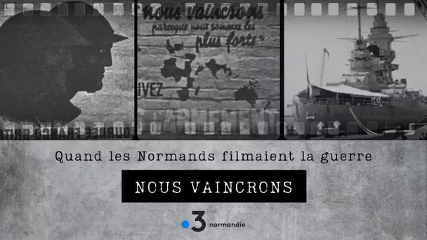 Archives : quand les Normands filmaient la guerre (épisode 2)