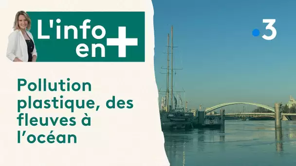 Info en plus Climat : Pollution plastique, des fleuves à l’océan