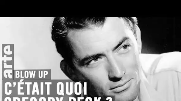 C'était quoi Gregory Peck ? - Blow Up - ARTE