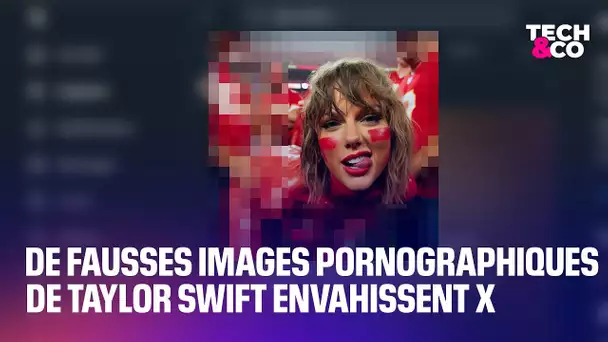 De fausses images pornographiques de Taylor Swift envahissent les réseaux sociaux