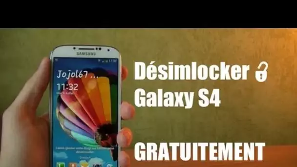 Désimlocker (Unlock Free) le Galaxy S4 SANS ROOT, GRATUITEMENT et FACILEMENT en français!
