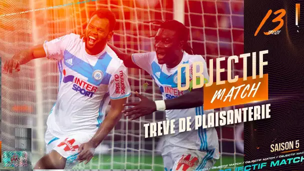 OM - Caen | Objectif Match - S5E13 : "Trêve de plaisanterie"