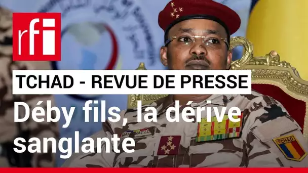 Revue de presse Afrique - À la une : Déby fils, la dérive sanglante • RFI