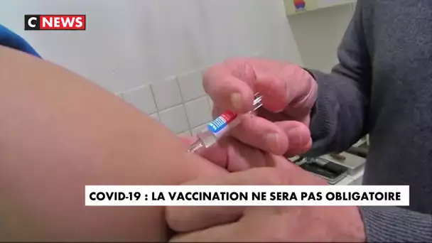 Coronavirus : la vaccination ne sera pas obligatoire