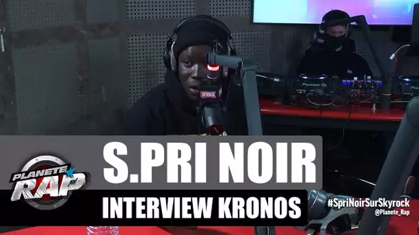 S.Pri Noir - Interview Kronos #PlanèteRap