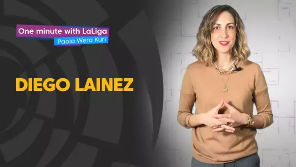 One minute with LaLiga & ‘La Wera‘ Kuri: Diego Lainez