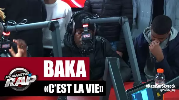 Baka "C'est la vie" #PlanèteRap