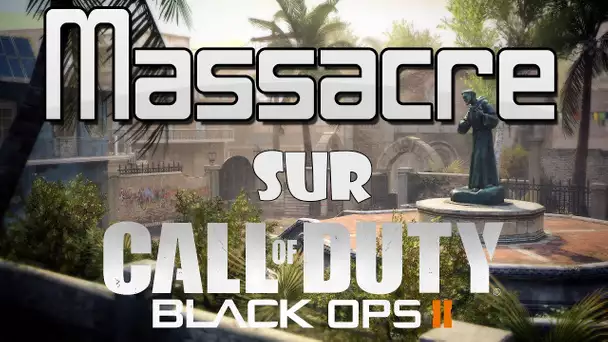 Massacre sur Black Ops 2 - Mes astuces pour avoir les gros Scorestreaks :)