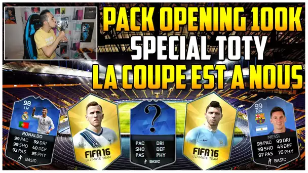 PACK OPENING 100K SPÉCIAL TOTY + MATCH LA COUPE EST A NOUS ?