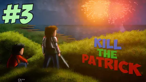 Kill The Patrick XI | Un diamant, pas plus ... | Ep 3