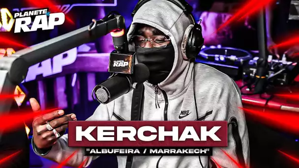 Kerchak - Albufeira/Marrakech #PlanèteRap