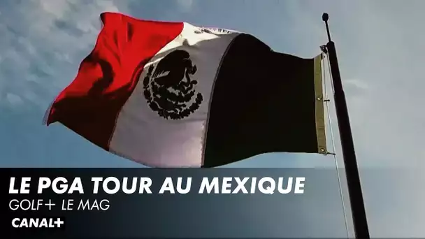 Le Pga Tour au Mexique - Golf+ Le Mag