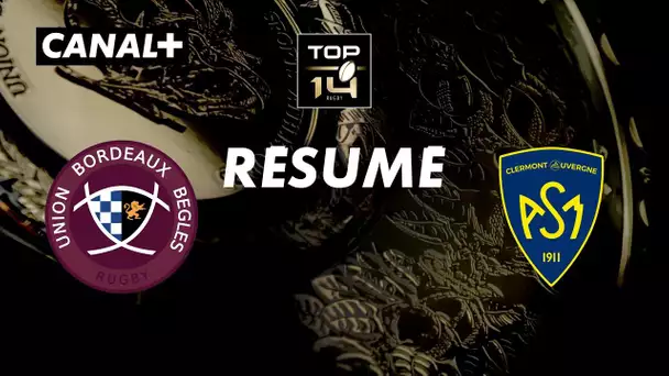 Le résumé de Bordeaux / Clermont - TOP 14 - 21ème journée