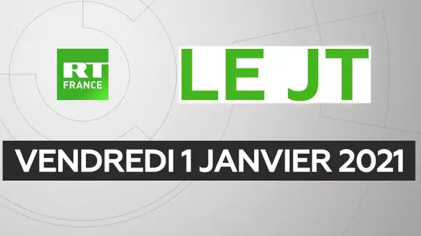 Le JT de RT France - Vendredi 1er janvier 2021