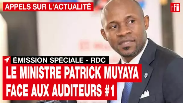 Émission spéciale - RDC : le ministre Patrick Muyaya face aux auditeurs #1• RFI