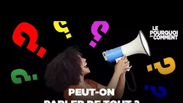 Pourquoi doit-on pouvoir parler de tout ?