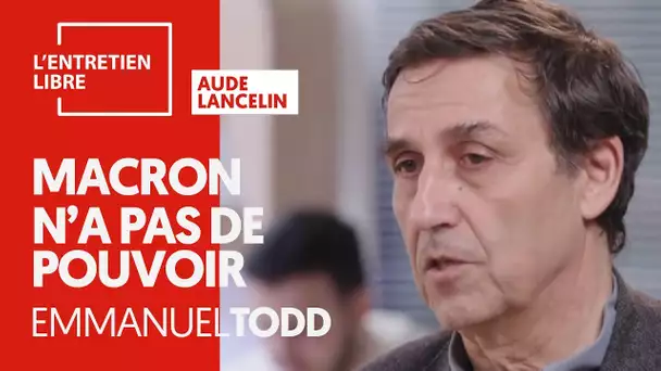 MACRON N'A PAS DE POUVOIR - EMMANUEL TODD