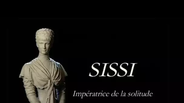 Sissi, impératrice d'Autriche Hongrie - Documentaire français