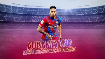 FC Barcelone : La MASTERCLASS d'Aubameyang dans le Clasico !