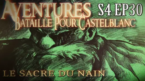 Aventures Bataille pour Castelblanc - Episode 30 - Le sacre du nain