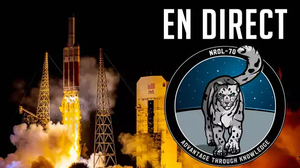 🔴 Lancement FINAL Delta IV Heavy - NROL-70 commenté FR