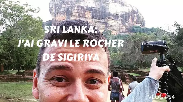 (VLOG SRI LANKA)  Gravir le Rocher de Sigiriya #54