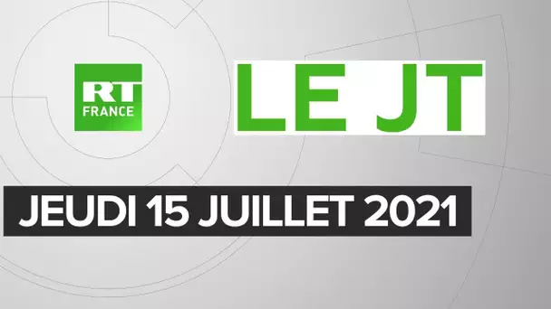 Le JT de RT France - Jeudi 15 juillet 2021 : Pass sanitaire, Afghanistan , Lafarge