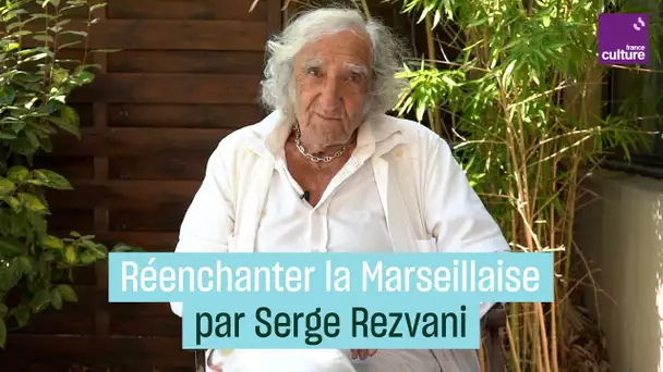 Réenchanter "La Marseillaise" par Serge Rezvani