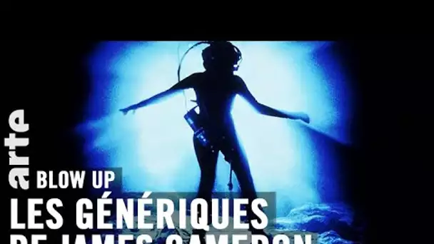 Les Génériques de James Cameron - Blow Up - ARTE