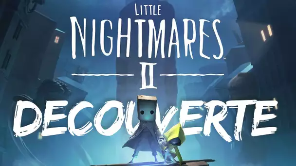 DECOUVERTE - Littles Nightmares 2 (DEMO)