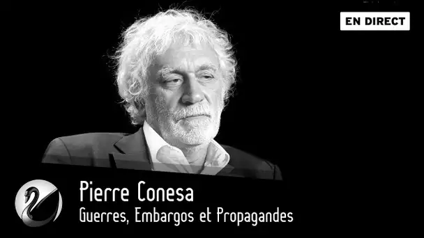 Pierre Conesa : Guerres, Embargos et Propagandes [EN DIRECT]