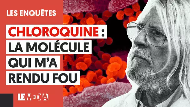 CHLOROQUINE : LA MOLÉCULE QUI M'A RENDU FOU