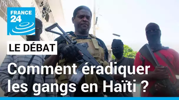 Haïti :  comment éradiquer les gangs ? • FRANCE 24