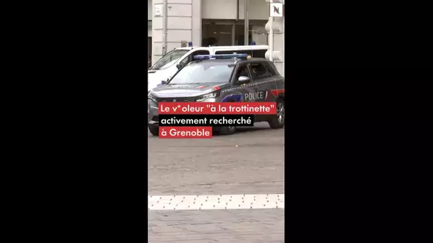 Un v*oleur " à la trottinette" activement recherché à Grenoble