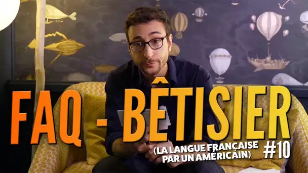 La Langue française expliquée par un Américain (Ep 10) - FAQ et Bêtisier