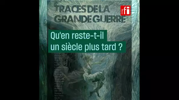 Traces de la Grande Guerre : qu’en reste-t-il un siècle plus tard ?