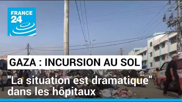"La situation est dramatique" dans les hôpitaux de Gaza • FRANCE 24