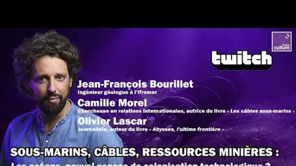 ⚓️ Les océans, nouvel espace de colonisation technologique - REPLAY TWITCH