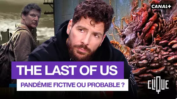 The Last of Us : sommes-nous dans l’ère des pandémies ? - CANAL+