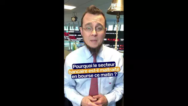 Pourquoi le secteur bancaire est-il maltraité en bourse ce matin ?