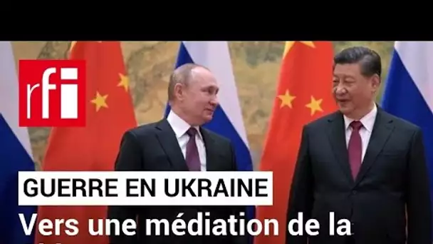 Guerre en Ukraine : vers une médiation de la Chine ? • RFI