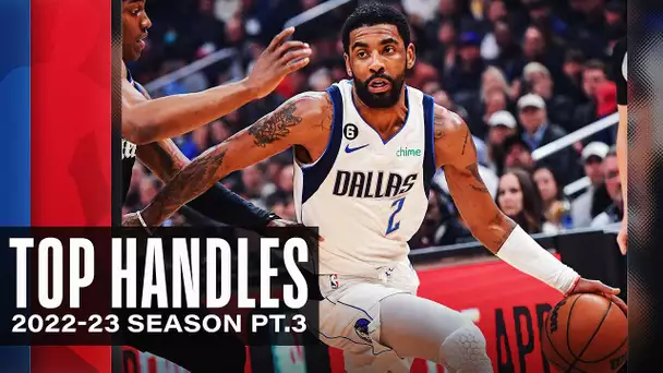 Top Handles of the 2022-23 NBA Season So Far! | Pt.3