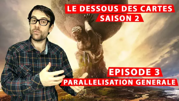 (SPONSO) LP narratif - Le dessous des cartes - S2Ep03 - Parallélisation Générale