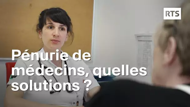 Pénurie de médecins, quelles solutions ? | RTS