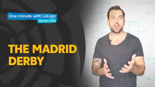 One minute with LaLiga & Nando Vila: Madrid Derby