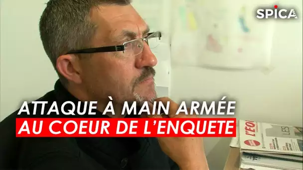 Attaque à main armée, au cœur de l'enquête