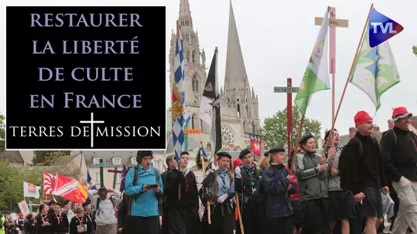 Restaurer la liberté de culte en France - Terres de Mission n°168 - TVL